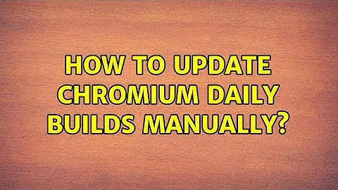 Ubuntu: How to update chromium daily builds manually?