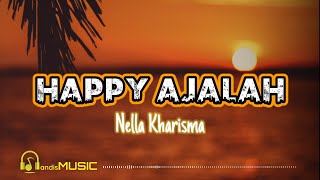 HAPPY AJALAH - Nella Kharisma (lirik)