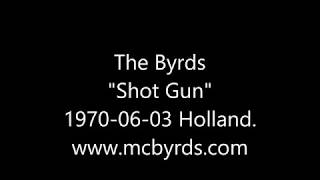 The Byrds &quot;Shot Gun.&quot;