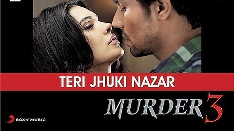 Murder 3 - Teri Jhuki Nazar Exclusive HD New Full Song Video