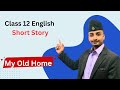 My Old Home  Summary in Nepali // Grade 12 English // Short Story - Secret Education