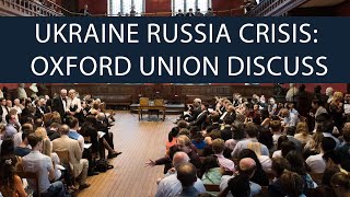 Oxford Students Discuss Ukraine Russia Crisis | Oxford Union