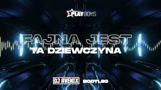 Playboys - Fajna jest ta dziewczyna (DJ AVENIX BOOTLEG) 2023