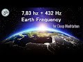 7.83 Hz  Schumann Resonance, 432 Hz Powerful Healing Frequency, Positive Energy, Meditation Music