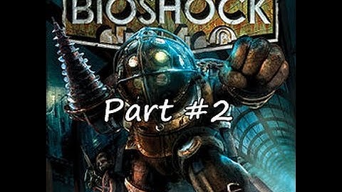 Lets Play Bioshock Part 2 [HD] without commentary