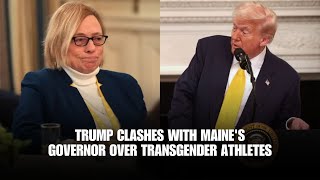Trump clashes with Maine's governor over transgender athletes | Breaking News