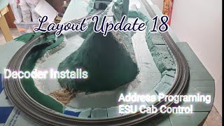 N scale Layout Update 18, tcs eun651 decoder install, esu cab Control address programming.