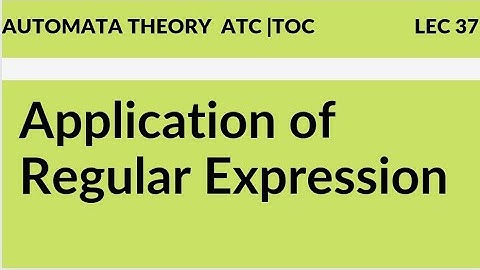 #37 Application of Regular Expression in Automata Theory |ATC|TOC |lec 37