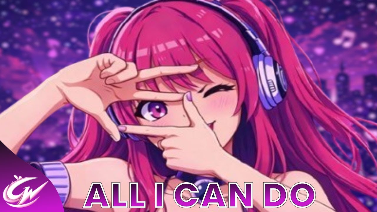 CherryWave-All I can do ｜ nightcore style