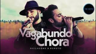 Guilherme e Benuto - Vagabundo Chora | Vídeo Oficial