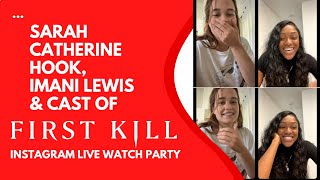 First Kill | Sarah Catherine Hook, Imani Lewis &amp; Cast Instagram Live Watch Party
