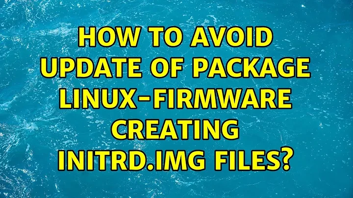 Ubuntu: How to avoid update of package linux-firmware creating initrd.img files?