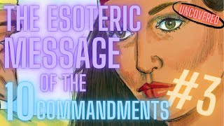 The esoteric secrets of the Ten Commandments #3 (mind changing video)