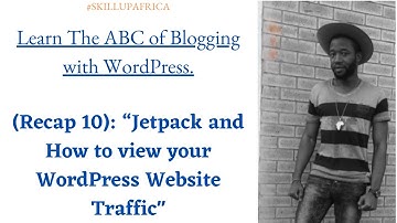 WORDPRESS (Recap 10): “JetPack and How to view your Website Traffic”