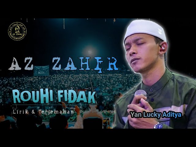 Lirik Rouhi Fidak (Ahmad Ya Nurol Huda) - Azzahir | Voc. Yan Lucky Aditya #azzahir class=