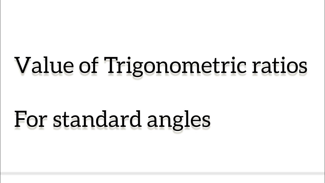 Value of Trigonometric ratios for standard angles - YouTube