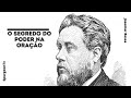 O Segredo do Poder na Oração | Sermão 2002 | C. H. Spurgeon