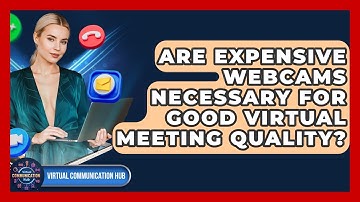 Are Expensive Webcams Necessary For Good Virtual Meeting Quality? - Virtual Communication Hub