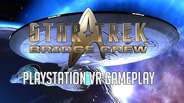 Star Trek Brdige Crew Captain Tutorial (PSVR Gameplay)