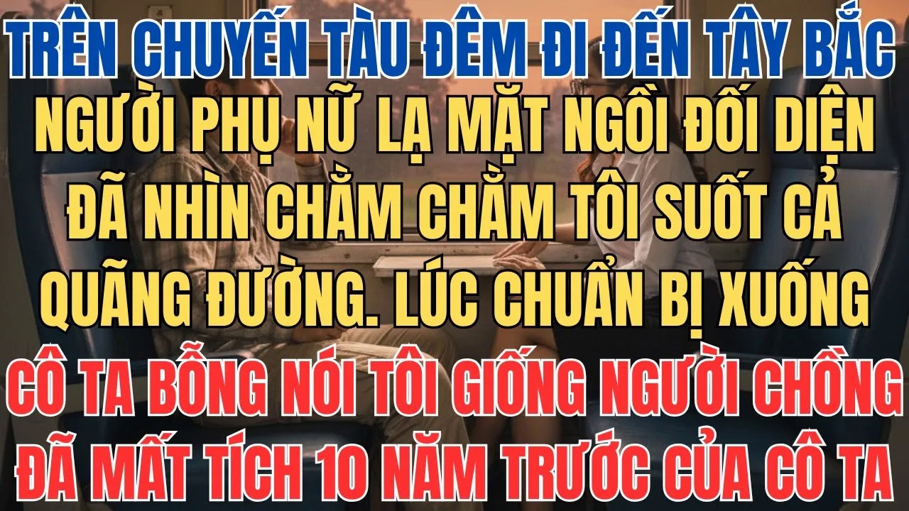 Người Phụ Nữ Lạ Mặt Đã Nhìn Chằm Chằm Tôi Suốt Cả Chuyến Tàu, Lúc Chuẩn Bị Rời Khỏi Cô Ấy Đã Nói