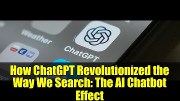 How ChatGPT Revolutionized the Way We Search: The AI Chatbot Effect