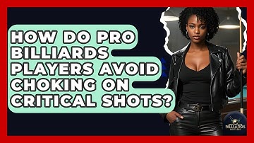 How Do Pro Billiards Players Avoid Choking On Critical Shots? - Billiards Hustlers