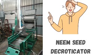 Neem Seed Decroticator Machine | Uses Of Neem Decroticator | Neem Seed Oil |