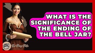 What Is The Significance Of The Ending Of The Bell Jar? - The Prose Path