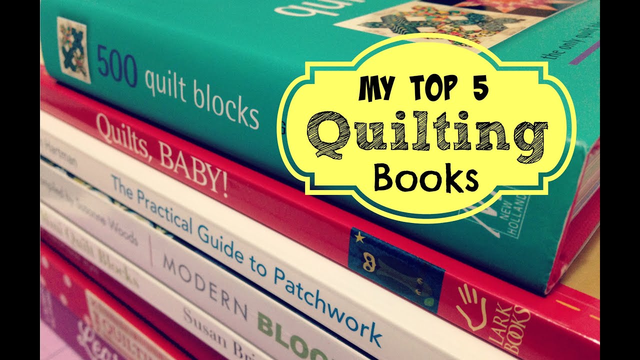 My Top 5 Quilting Books! 