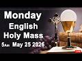Catholic Mass Today I Daily Holy Mass I Monday May 25 2026 I English Holy Mass I 5.00 AM