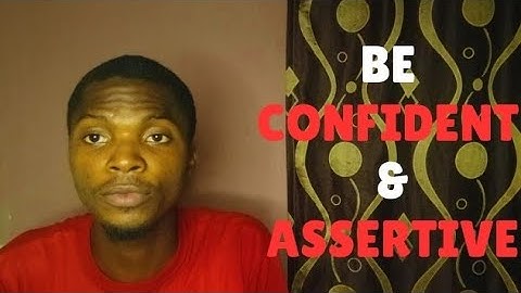 This Will Make You ASSERTIVE and CONFIDENT in Anything You Do... The Key in Life