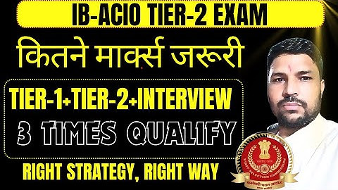 जरूरी सूचना, IB ACIO TIER-2EXAM MARKS, 3TIMES CANDIDATES FOR INTERVIEW.
