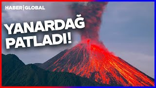 Korkutan Anlar: Yanardağ Patladı