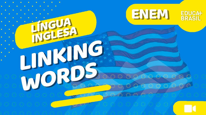 Linking words (conjunções em inglês) - Brasil Escola