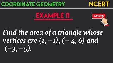 Find the area of a triangle whose vertices are (1, –1), (– 4, 6) and (–3, –5). | coordinate Geometry