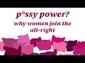 Pssy hat feminism why women join the altright
