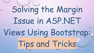 Solving the Margin Issue in ASP.NET Views Using Bootstrap: Tips and Tricks
