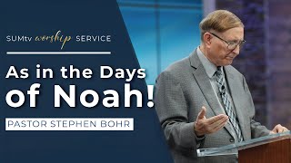 As In the Days of Noah  Pastor Stephen Bohr || Worship Service (1/12/24)