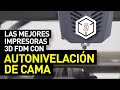 Las mejores impresoras 3D FDM con autonivelación de cama