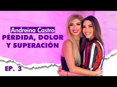 Andreina Castro: “Fue la peor noticia que me pudieran dar” | EP 3