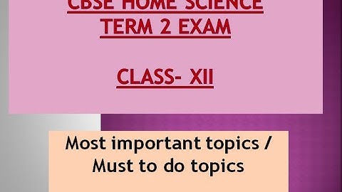 Class 12th CBSE Home Science Term 2 Exam - Most important topics/ must to do topics. Part-1