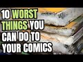 10 worst things you can do to your comics