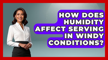 How Does Humidity Affect Serving In Windy Conditions? - The Volleyball Hub