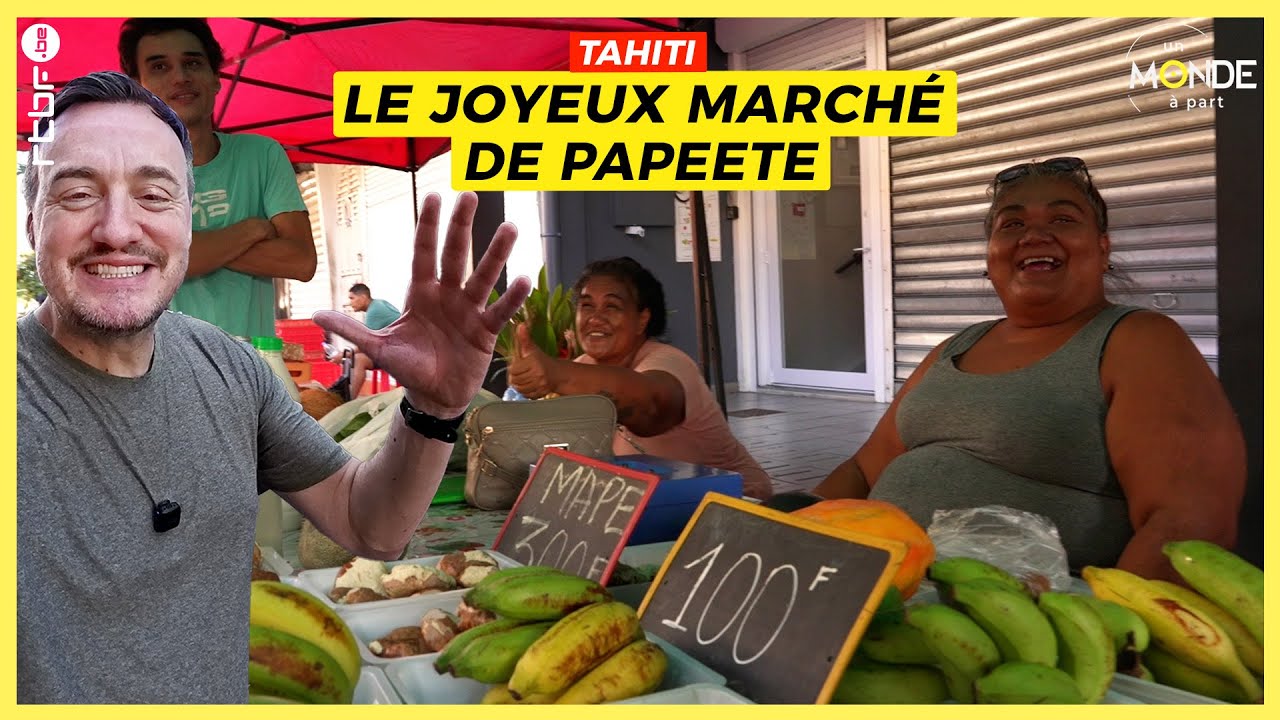 Tahiti : le joyeux marché de Papeete - Un Monde à part