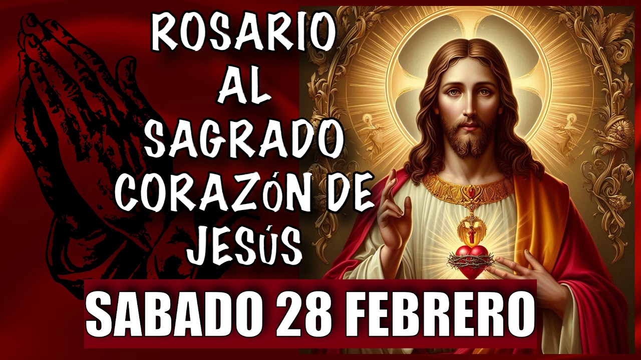 ROSARIO al Sagrado Corazon de Jesus  ❤️❤️ de hoy SABADO 🙏🏻🙏🏻 28 de FEBRERO 💐🌹