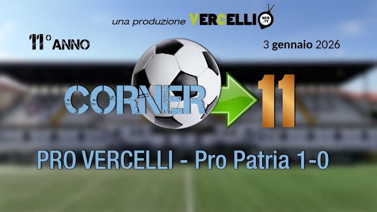 Corner, 11° anno: Pro Vercelli - Pro Patria 1-0