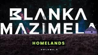 Blanka Mazimela - Homelands Vol.5