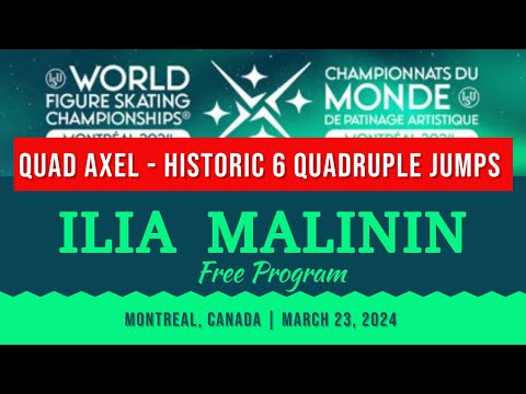 ILIA MALININ - historic SIX QUADRUPLE JUMPS - QUAD AXEL - 2024 Montreal World