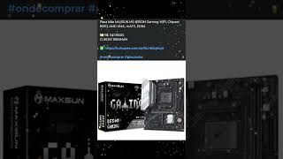 Placa Mãe MAXSUN MS-B550M Gaming WIFI, Chipset B550, AMD AM4, mATX, DDR4💵 #ondecomprar #placamãe