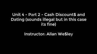 MGTS 113 - Unit 4 - Part 2 - Cash Discounts and Invoice Dating